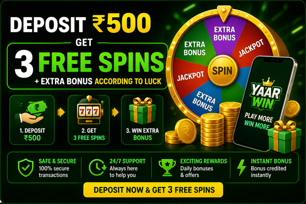 Yaar Win 500 rupees deposit bonus get 3 free spins and extra reward according to luck